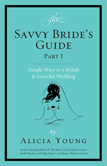 Savvy Bride's Guide, Part I : Simple Ways to a Stylish & Graceful Wedding